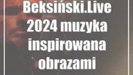Beksiński. Live 2024: muzyka inspirowana obrazami Beksińskiego