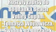 Ruszyły zapisy do Bogdanka Beach Volley Cup im.  Tomasza Wójtowicza.  Świdnik, finał w Lublinie