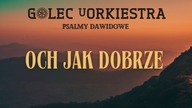 OCH JAK DOBRZE - GOLEC uORKIESTRA / PSALMY DAWIDOWE