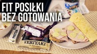 6 SZYBKICH FIT POSIŁKÓW BEZ GOTOWANIA