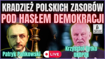 KRADZIEŻ POLSKICH ZASOB&Oacute;W POD HASŁEM DEMOKRACJI? - KRZYSZTOF TYTKO I PATRYK PAŃKOWSKI