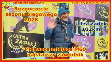 Rozpoczęcie sezonu biegowego 2026 Ultra Zadek 102km Pierwsze miejsce M60 Sanjaya najstarszy zawodnik