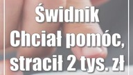 Świdnik: Chciał pomóc, stracił 2 tys.  zł