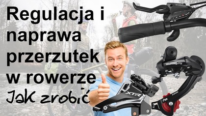 Jak ustawić i wyregulować przerzutki w rowerze - krok po kroku