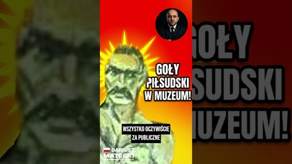 GOŁY PIŁSUDSKI W MUZEUM.  Po co takie profanacje?