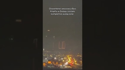 OŚWIETLENIE WIEŻOWCA BURJ KHALIFA W DUBAJU ZOSTAŁO CAŁKOWICIE WYŁĄCZONE