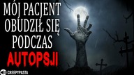 Mój pacjent obudził się podczas autopsji - REDDIT CREEPYPASTA LEKTOR PL