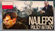10 NAJLEPSZYCH POLSKICH AKTOROW