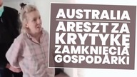 Australia: areszt za krytykę zamknięcia gospodarki!