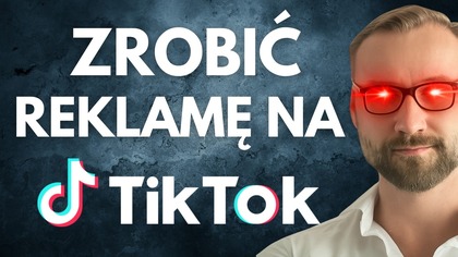 Jak ustawić skuteczną REKLAMĘ na TikToku w 2026 Tutorial krok po kroku + kilka porad Tik Tok Ads