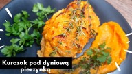 Piersi z kurczaka pod dyniową pierzynką - Kurczak nie musi być nudny