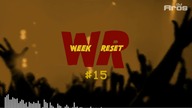 WEEK RESET #15