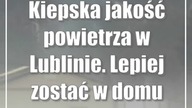Kiepska jakość powietrza w Lublinie.  Lepiej zostać w domu