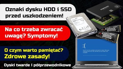 Zachowanie dysku HDD i SSD przed uszkodzeniem | Wyraźne sygnały przed awarią!