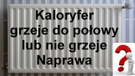 Kaloryfer nie grzeje lub tylko do połowy - Naprawa