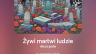 2024.08.04 - 7 - Żywi martwi ludzie - disco polo - tekst Ewa Lipka, śpiew i muzyka SI/AL
