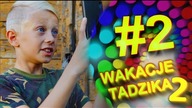 Wakacje Tadzika 2018 - Odcinek 2