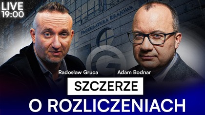 ADAM BODNAR I RADOSŁAW GRUCA [NA ŻYWO] ZMIANY W PROKURATURZE I KOLEJNE ARESZTOWANIA