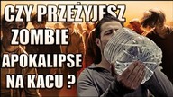 Czy przeżyjesz ZOMBIE APOKALIPSE na KACU?