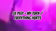 Lil Peep - Everything Hurts / My Turn