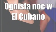 Ognista noc w El Cubano
