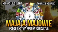 [R68] Maja a Majowie.  Podobieństwa rdzennych kultur - Konrad Lolo Kuśpit i Tomasz J.  Kosiński