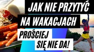  DIETA NA WAKACJACH I W TRASIE - Bez Zakazów, Bez Wzdęć, Bez Wyrzutów Sumienia | VLOG