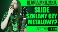 Slide szklany czy metalowy? + Ustawienie gitary pod slide | Gitara mnie mnie