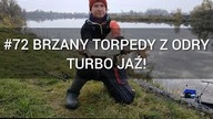 #72 Brzany torpedy i turbo jaź! Co za brania! Odra