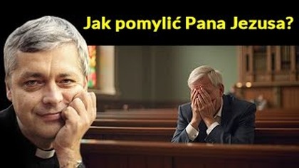 Jak pomylić Pana Jezusa #pawlukiewicz