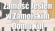 Zamość: Jesień w Zamojskim Domu Kultury