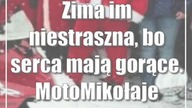 Zima im niestraszna, bo serca mają gorące.  MotoMikołaje odwiedzili dzieci