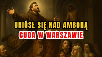 Cudowne uniesienie w Wielki Piątek - bł.  Władysław z Gielniowa (20 września)