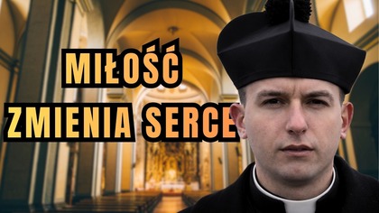 Czy akt miłości doskonałej może naprawdę wszystko zmienić? - dzień 15 Wielkiego Postu