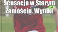 Sensacja w Starym Zamościu.  Wyniki zamojskiej klasy okręgowej