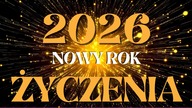 ŻYCZENIA NA NOWY ROK  Szczęśliwego Nowego Roku  DO SIEGO ROKU 2026!