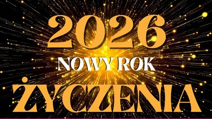  ŻYCZENIA NA NOWY ROK  Szczęśliwego Nowego Roku  DO SIEGO ROKU 2026!