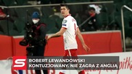 Lewandowski kontuzjowany.  Nie zagra w meczu z Anglią