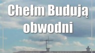 Chełm: Budują obwodnicę Chełma
