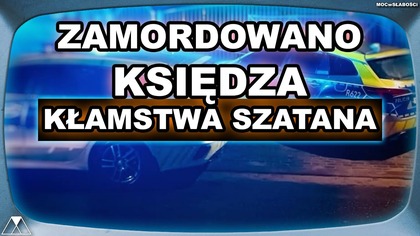 ZAMORDOWANO KSIEDZA - POTOP KŁAMSTW SZATANA