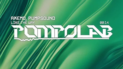 Axemo x PUMPSOUND  Like The Way