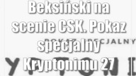 Beksiński na scenie CSK.  Pokaz specjalny Kryptonimu 27