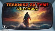 TESKNISZ ZA TYM? /Dzien MOCy/