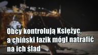 Czy obcy obserwują chiński łazik na powierzchni Księżyca?