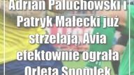 Adrian Paluchowski i Patryk Małecki już strzelają, Avia efektownie ograła Orlęta ...