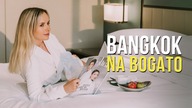 Ile kosztuje LUKSUS w Bangkoku? 5-gwiazdkowe hotele, rooftopbary i zakupy