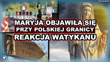 MARYJA OBJAWIŁA SIĘ PRZY POLSKIEJ GRANICY.  JEST REAKCJA WATYKANU