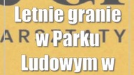 Letnie granie w Parku Ludowym w Lublinie