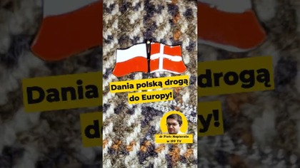 Dr Napierała: Dania polską drogą do Europy! #Polska #sojusz #polityka @drPiotrMNapierala
