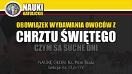 Obowiązek wydawania owoców z Chrztu Świętego - Czym są suche dni | Nauki Katolickie #117